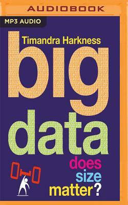 Big Data: Does Size Matter? by Timandra Harkness