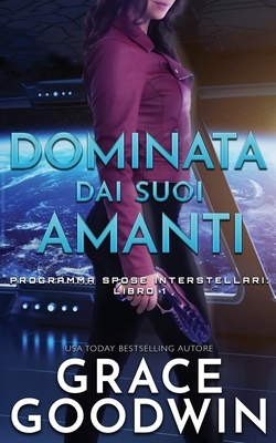 Dominata dai suoi amanti by Grace Goodwin