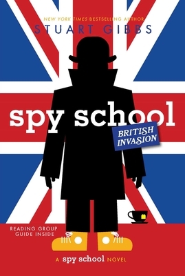 Spy School British Invasion by Stuart Gibbs