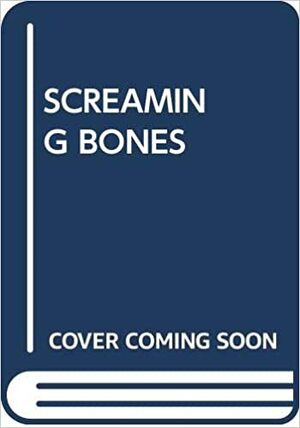 Screaming Bones by Pat Burden
