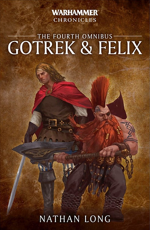 Gotrek & Felix: The Fourth Omnibus by Nathan Long