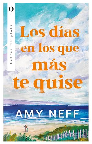 Los días en los que más te quise by Amy Neff