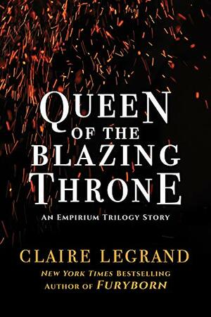 Queen of the Blazing Throne by Claire Legrand