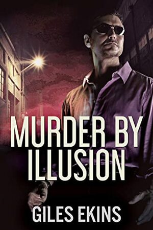 Murder By Illusion by Giles Ekins