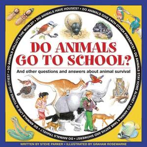 Do Animals Go to School?: And Other Questions and Answers about Animal Survival by Steve Parker