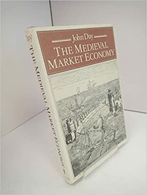 The Medieval Market Economy by John Day