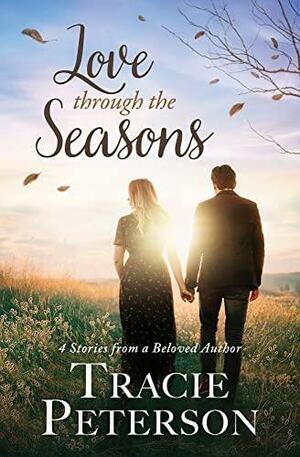 Love Through the Seasons by Tracie Peterson