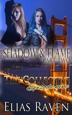 Shadow & Flame - Part Two: The Collective - Season 1, Episode 9 by 