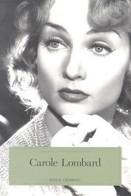 Carole Lombard: The Hoosier Tornado by Wes D. Gehring, Kathleen M. Breen, Ray E. Boomhower