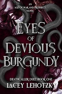 Eyes of Devious Burgundy by Lacey Lehotzky