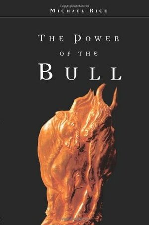 The Power of the Bull by Michael Rice