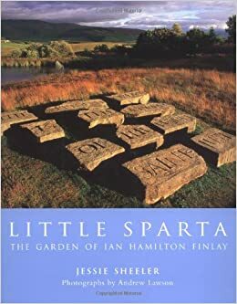 Little Sparta: The Garden of Ian Hamilton Finlay by Andrew Lawson, Jessie Sheeler