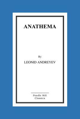 Anathema: A Tragedy In Seven Scenes by Leonid Andreyev