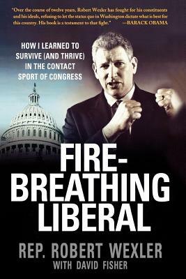 Fire-Breathing Liberal by Robert Wexler, David Fisher