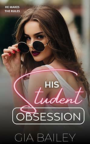 His Student Obsession: An Age-Gap Instalove Romance (His Obsession) by Gia Bailey