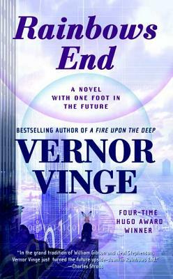Rainbows End: A Novel with One Foot in the Future by Vernor Vinge