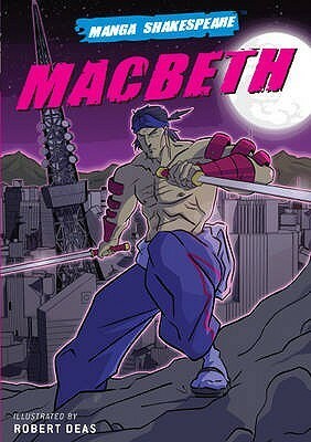 Manga Shakespeare: Macbeth by Richard Appignanesi, Robert Deas