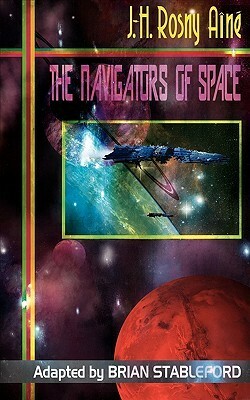 The Navigators Of Space and Other Alien Encounters by J.-H. Rosny aîné