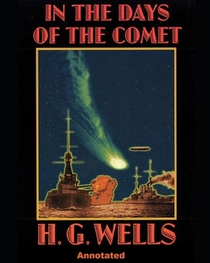 In the Days of the Comet Annotated by H.G. Wells