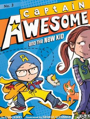 Captain Awesome and the New Kid by Stan Kirby