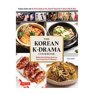 The Korean K-Drama Cookbook: Make the Dishes Seen in Your Favorite TV Shows! by Choi Heejae