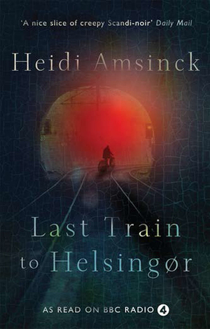 Last Train to Helsingør by Heidi Amsinck