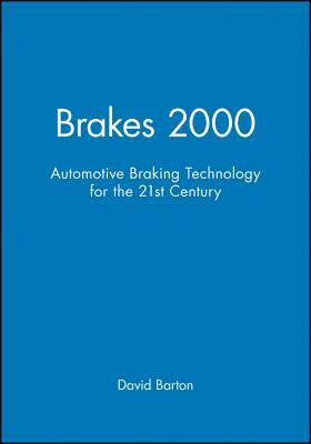 Brakes 2000: Automotive Braking Technology for the 21st Century by David Barton