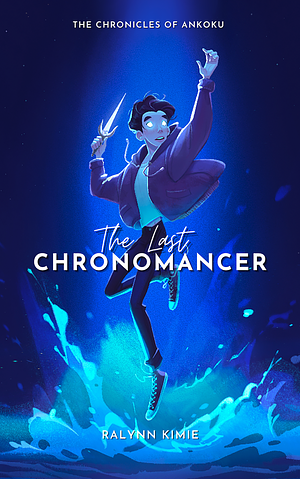 The Last Chronomancer by Ralynn Kimie