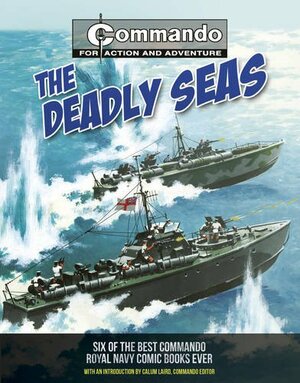 The Deadly Seas: Six of the Best Commando Royal Navy Comic Books Ever by George Low