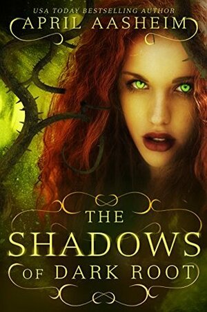 The Shadows of Dark Root by April Aasheim