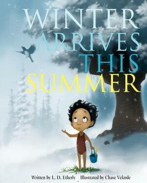 Winter Arrives This Summer by L. D. Etherly