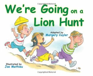 We're Going on a Lion Hunt by Margery Cuyler