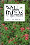 Wall Papers for Historic Buildings: A Guide to Selecting Reproduction Wallpapers by Richard C. Nylander