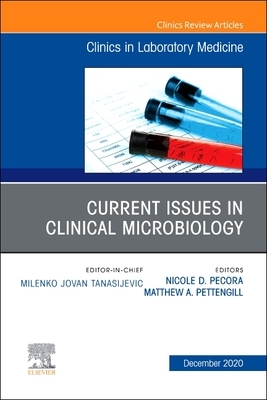 Current Issues in Clinical Microbiology, an Issue of the Clinics in Laboratory Medicine, Volume 40-4 by 