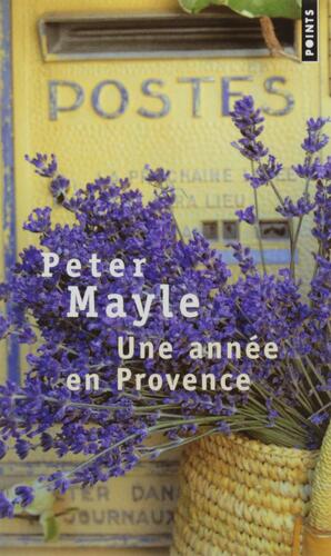 UNE ANN.E EN PROVENCE by Peter Mayle, Peter Mayle
