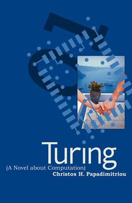 Turing: (A Novel about Computation) by Christos H. Papadimitriou