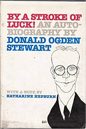 By a Stroke of Luck!: An Autobiography by Donald Ogden Stewart
