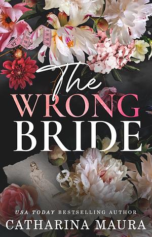 The Wrong Bride: Ares and Raven's Story by Catharina Maura