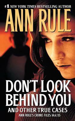 Don't Look Behind You: And Other True Cases by Ann Rule