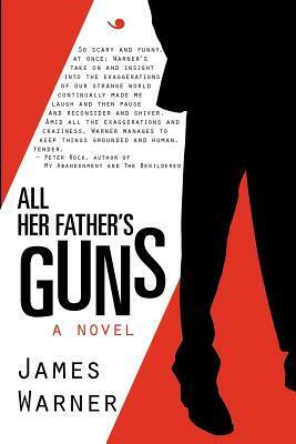 All Her Father's Guns by James Warner