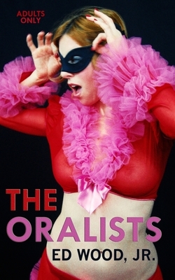 The Oralists by Ed Wood, Edward D. Wood