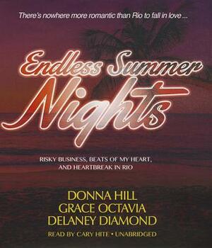 Endless Summer Nights: Risky Business, Beats of My Heart, and Heartbreak in Rio by Grace Octavia, Donna Hill, Delaney Diamond