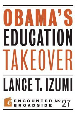 Obama's Education Takeover by Lance T. Izumi