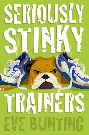 Seriously Stinky Trainers by Eve Bunting