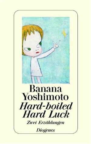 Hard-boiled / Hard Luck by Banana Yoshimoto