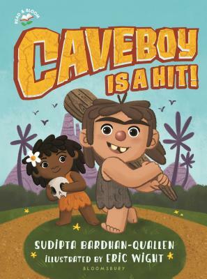 Caveboy Is a Hit! by Sudipta Bardhan-Quallen