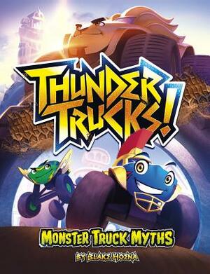 Thundertrucks!: Monster Truck Myths by Blake Hoena