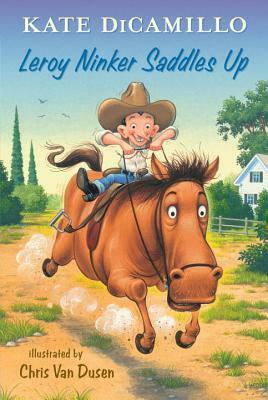 Leroy Ninker Saddles Up by Chris Van Dusen, Kate DiCamillo