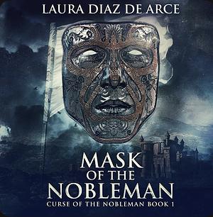 Mask of the Nobleman by Laura Diaz de Arce