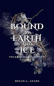 Bound by Earth and Ice: Volume II by Megan L. Adams